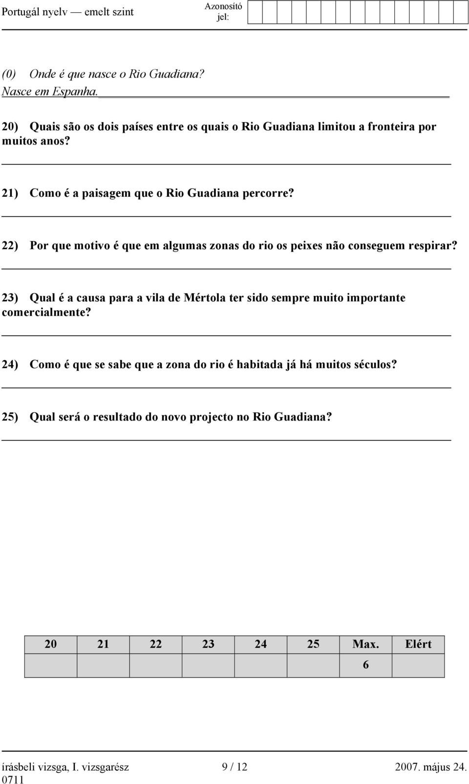 22) Por que motivo é que em algumas zonas do rio os peixes não conseguem respirar?