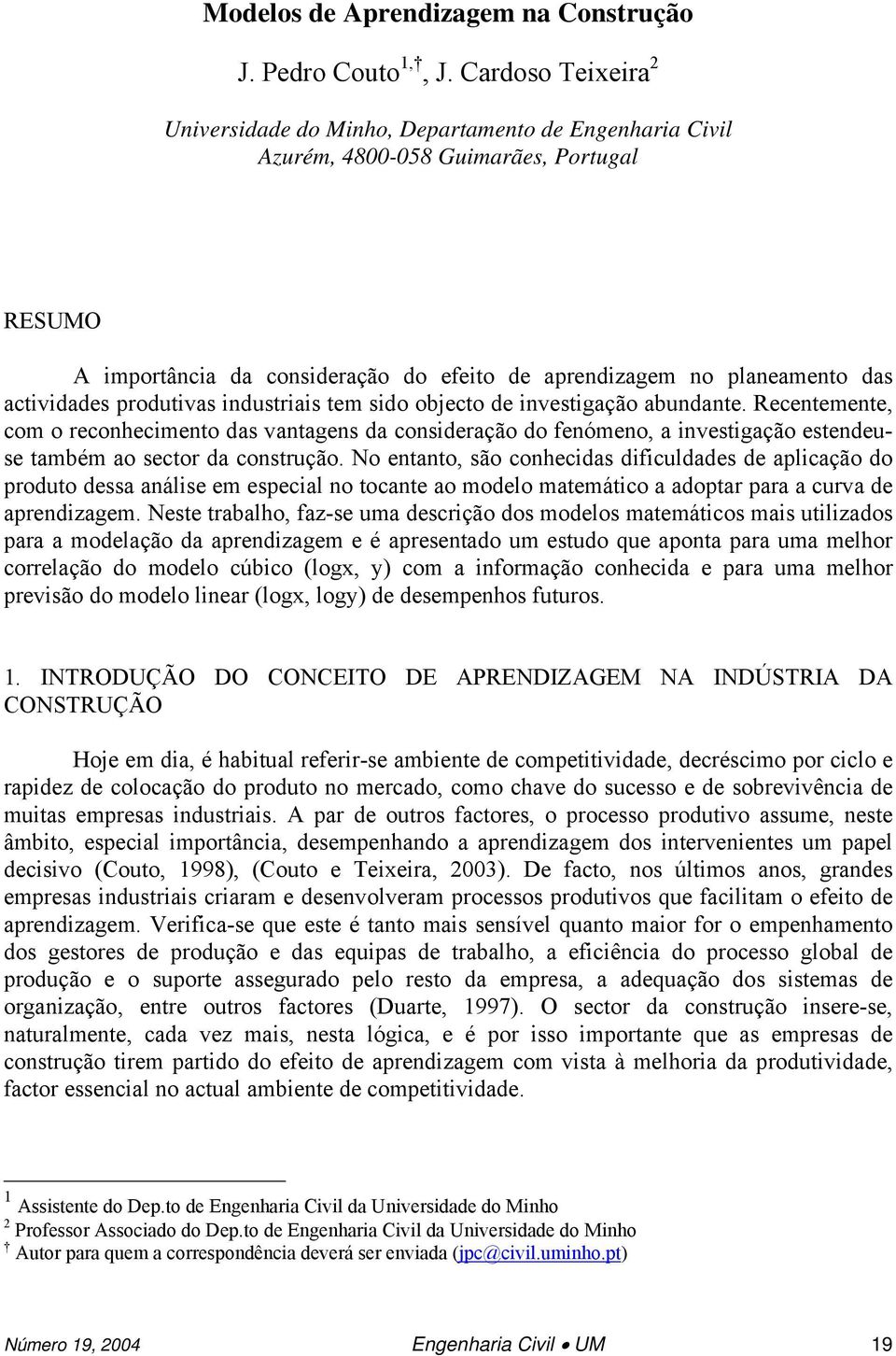 actividades produtivas industriais tem sido objecto de investigação abundante.