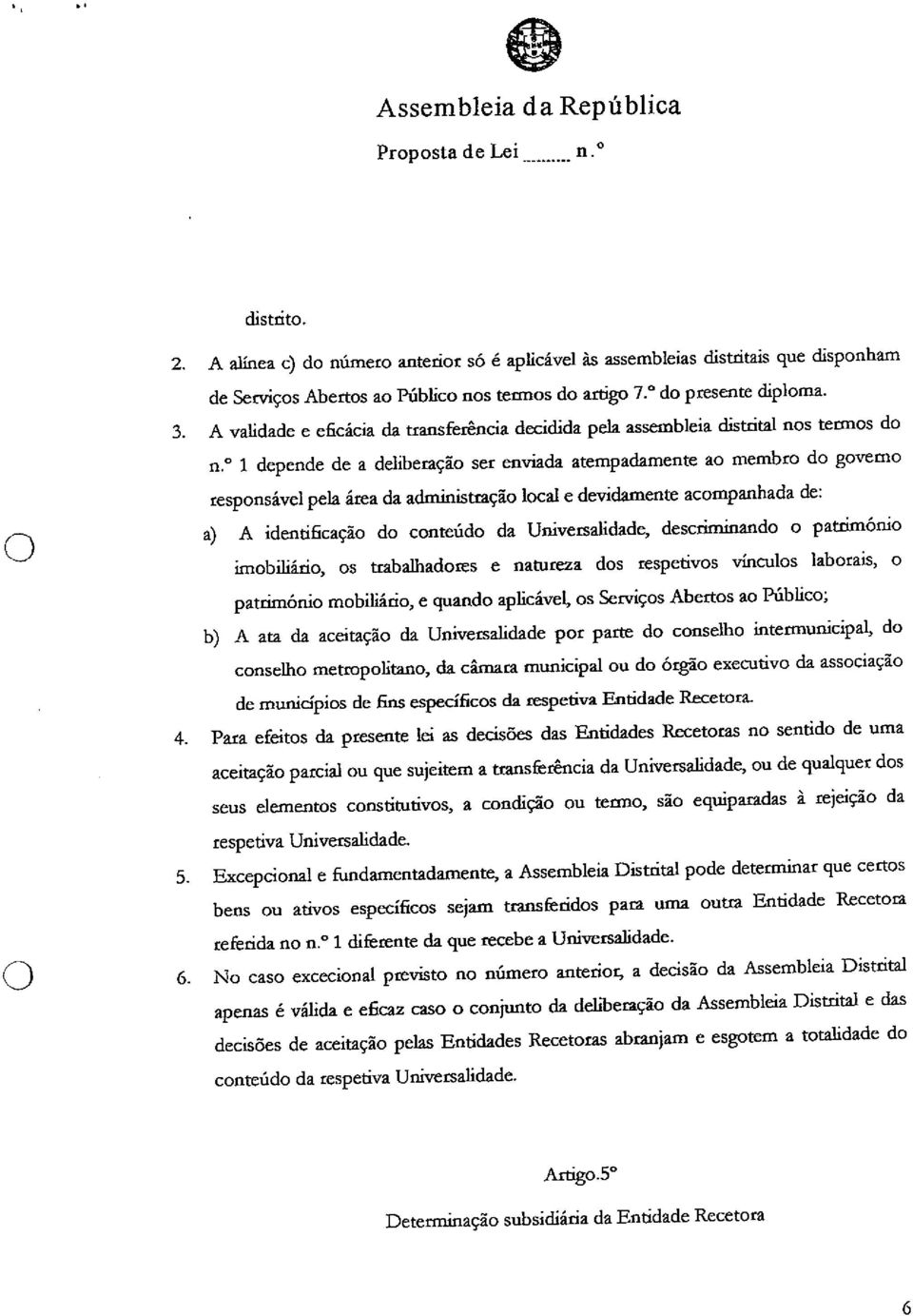 1 depende de a deliberação ser enviada atempadamente ao membro do governo responsável pela área da administração local e devidamente acompanhada de: C) a) A identificação do conteúdo da