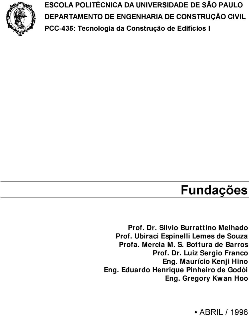 Silvio Burrattino Melhado Prof. Ubiraci Espinelli Lemes de Souza Profa. Mercia M. S. Bottura de Barros Prof.