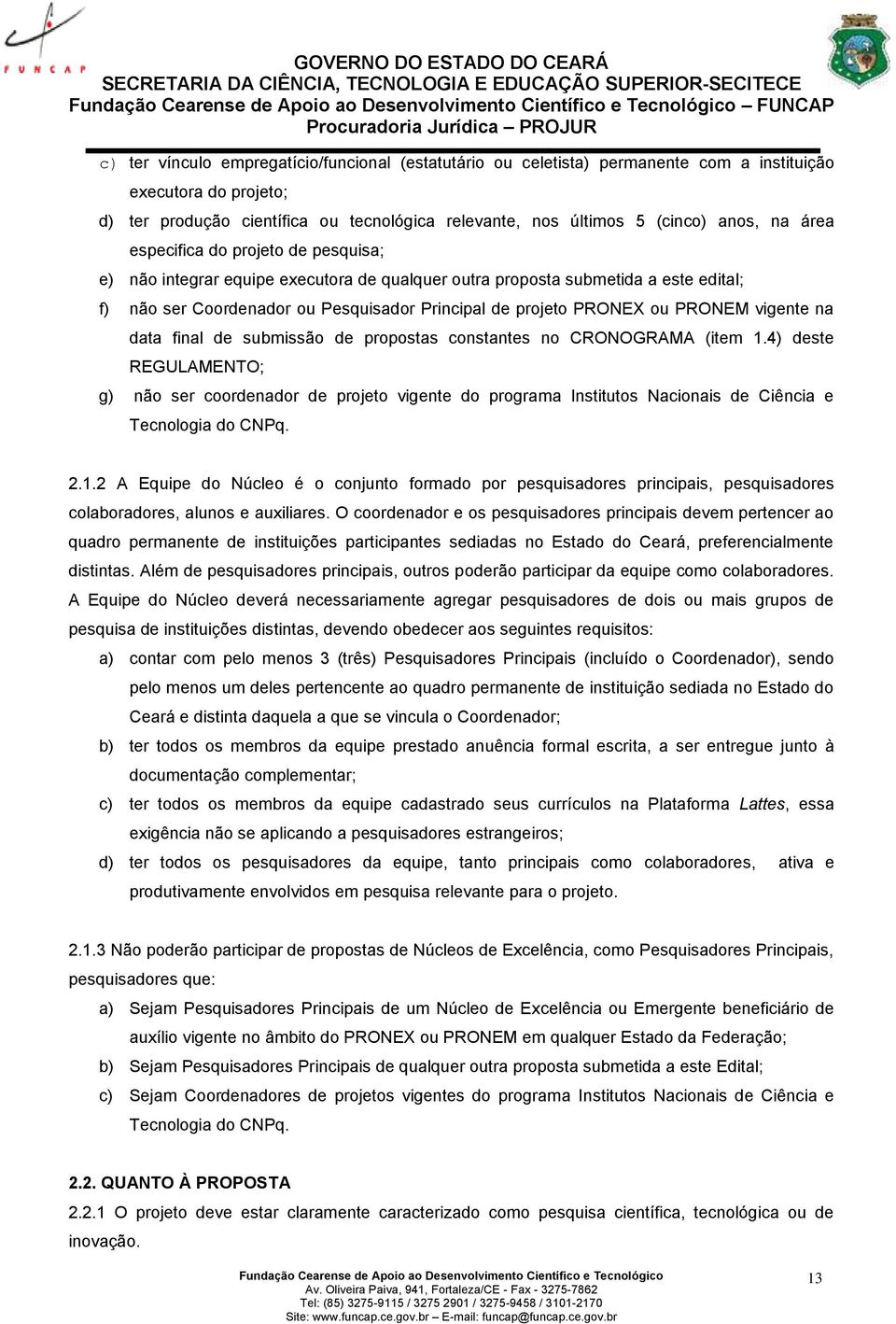 ou PRONEM vigente na data final de submissão de propostas constantes no CRONOGRAMA (item 1.