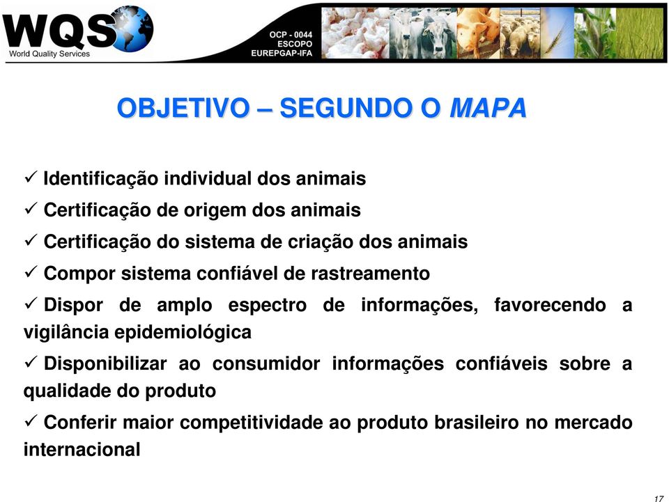 espectro de informações, favorecendo a vigilância epidemiológica Disponibilizar ao consumidor informações