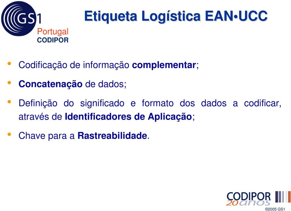 significado e formato dos dados a codificar, através