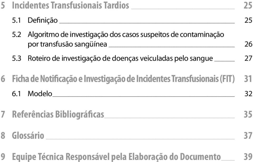 3 Roteiro de investigação de doenças veiculadas pelo sangue 27 6 Ficha de Notificação e Investigação