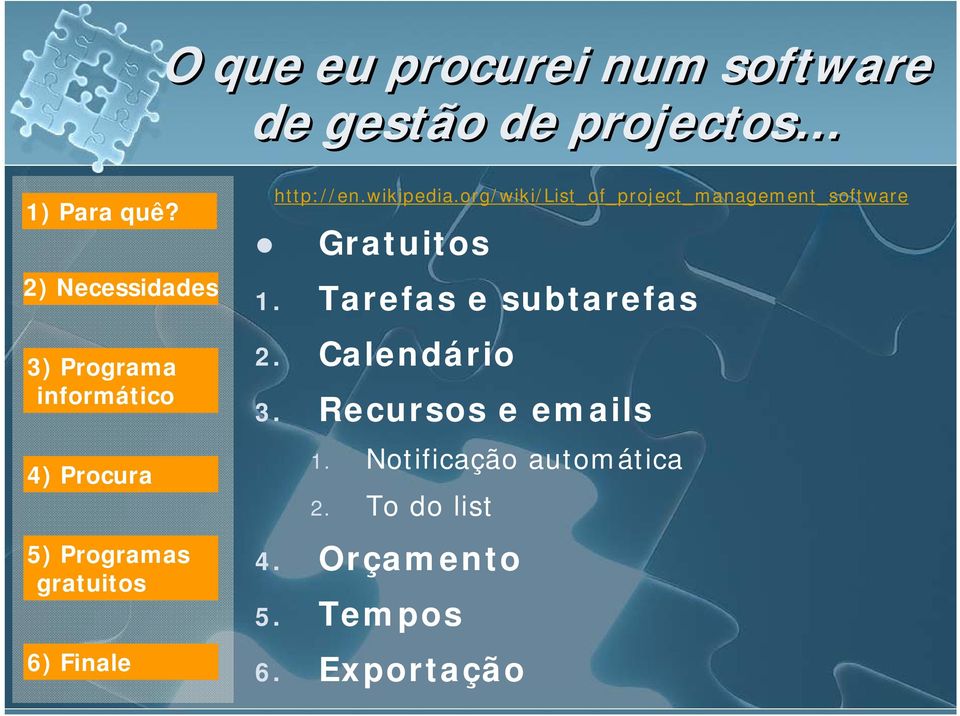 Gratuitos 1. Tarefas e subtarefas 2. Calendário 3.