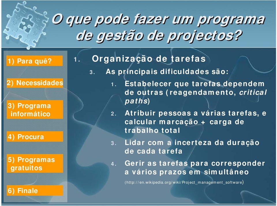 Atribuir pessoas a várias tarefas, e calcular marcação + carga de trabalho total 3.