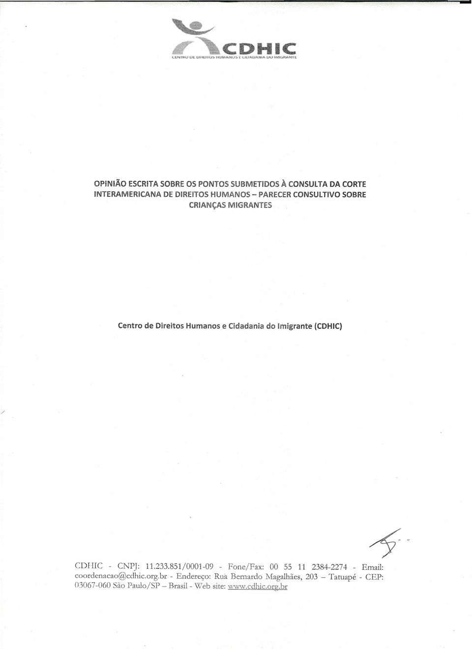 Humanos e Cidadania do Imigrante (CDHIC) CDHIC - CNPj: 11.233.