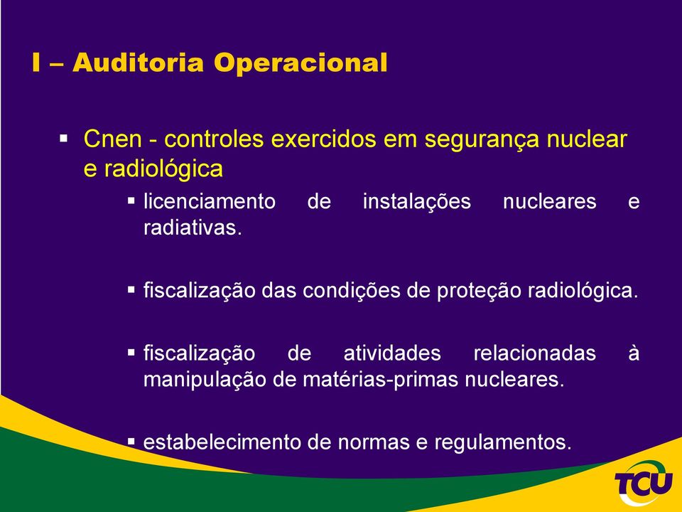 fiscalização das condições de proteção radiológica.