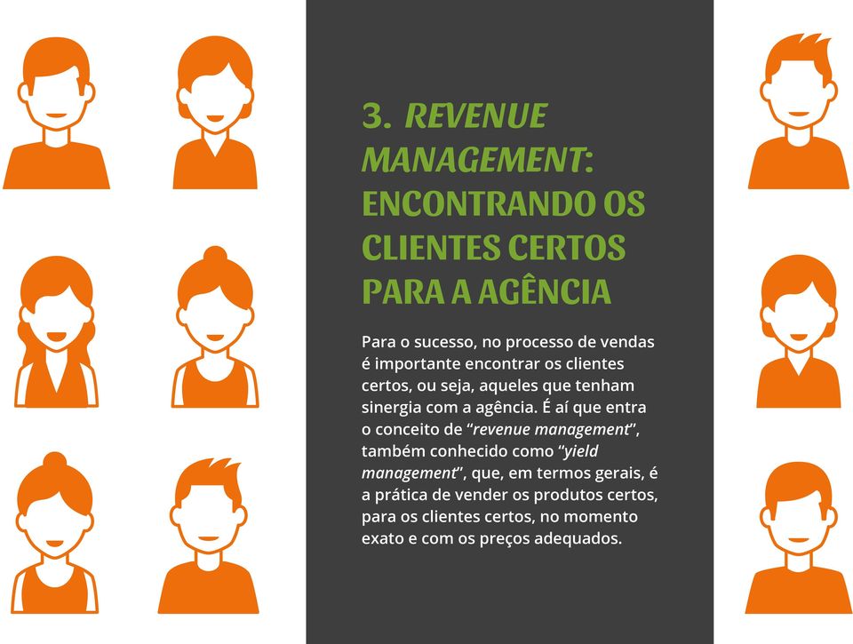 É aí que entra o conceito de revenue management, também conhecido como yield management, que, em termos