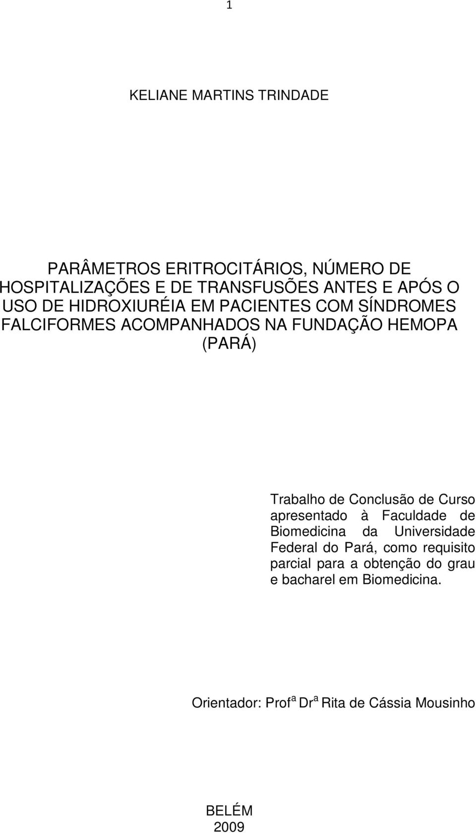Conclusão de Curso apresentado à Faculdade de Biomedicina da Universidade Federal do Pará, como requisito