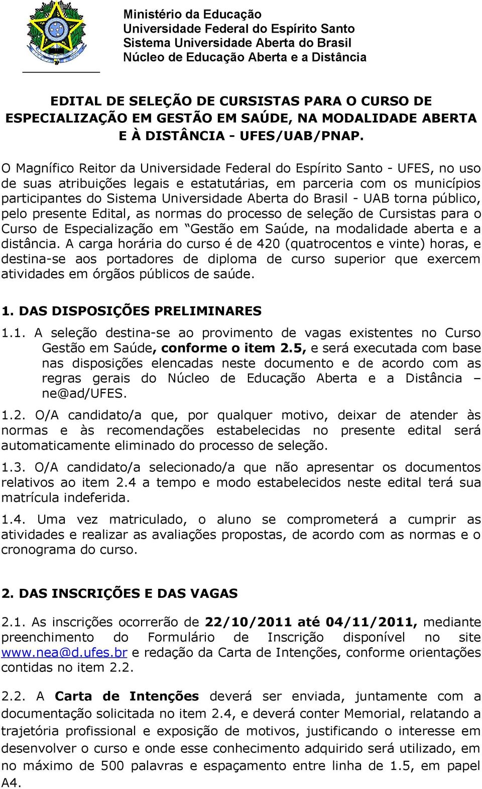 seleção de Cursistas para o Curso de Especialização em Gestão em Saúde, na modalidade aberta e a distância.