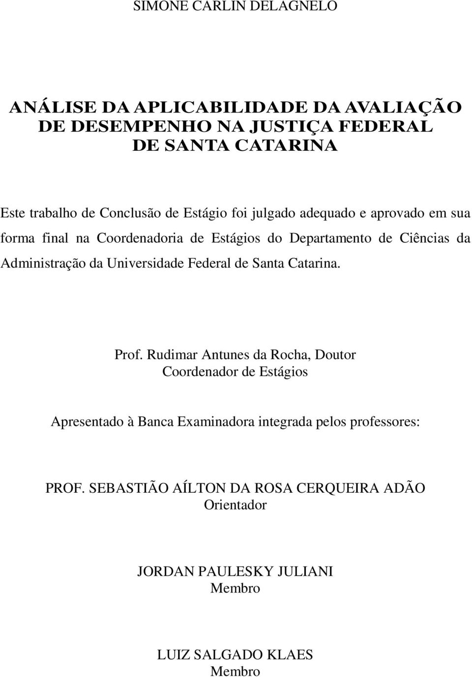 Administração da Universidade Federal de Santa Catarina. Prof.