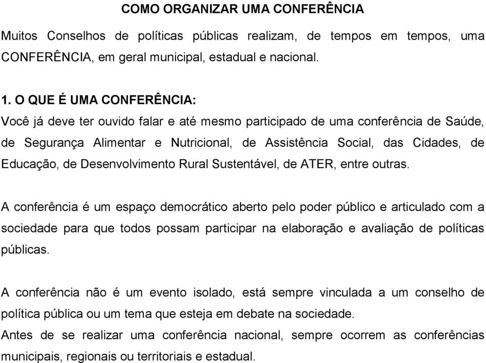 Desenvolvimento Rural Sustentável, de ATER, entre outras.