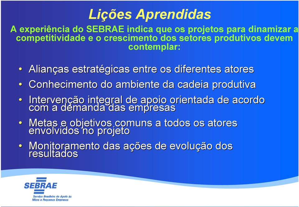 Conhecimento do ambiente da cadeia produtiva Intervenção integral de apoio orientada de acordo com a demanda