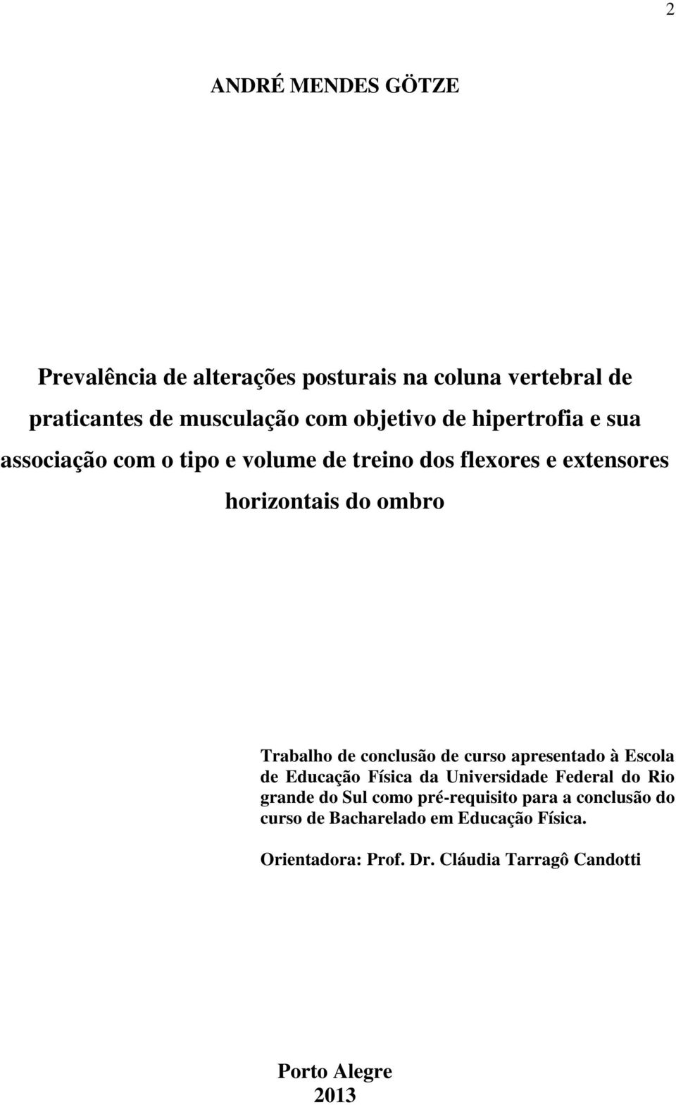 conclusão de curso apresentado à Escola de Educação Física da Universidade Federal do Rio grande do Sul como pré-requisito