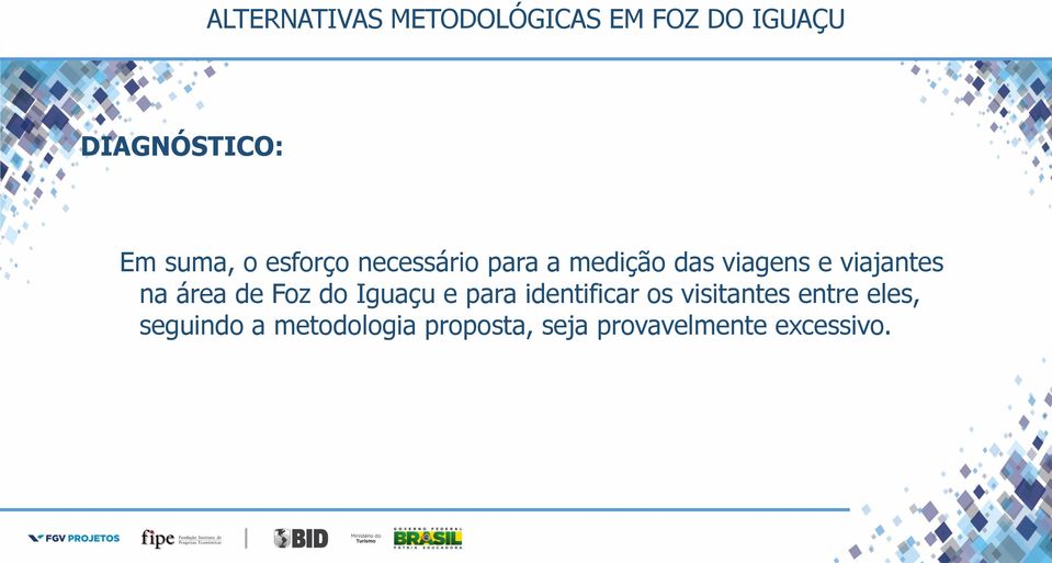 Iguaçu e para identificar os visitantes entre eles,