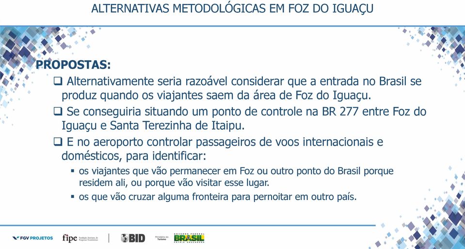 E no aeroporto controlar passageiros de voos internacionais e domésticos, para identificar: os viajantes que vão permanecer em