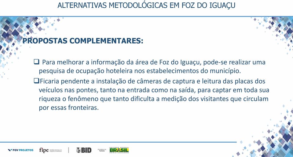 Ficaria pendente a instalação de câmeras de captura e leitura das placas dos veículos nas pontes, tanto