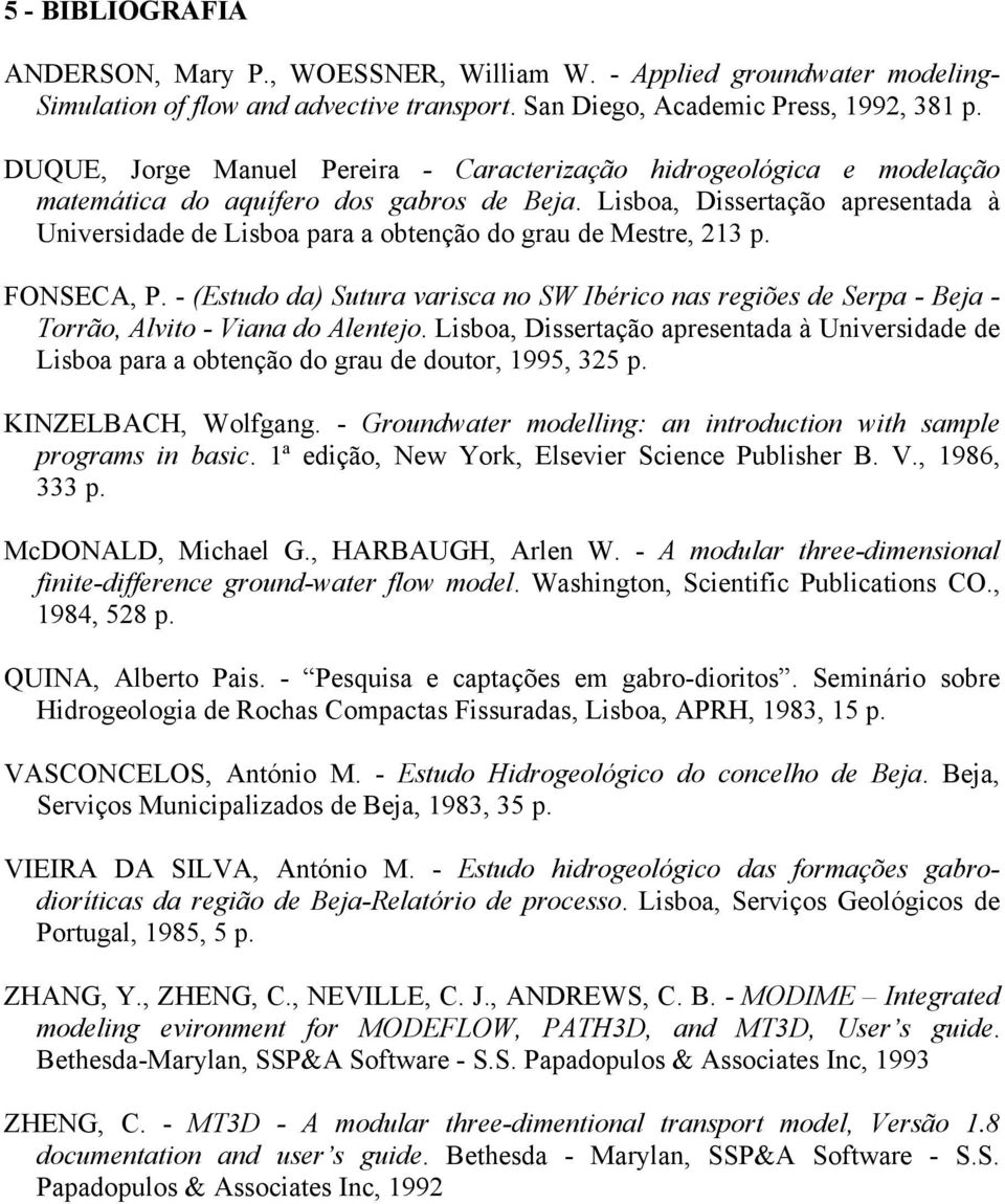 Lisboa, Dissertação apresentada à Universidade de Lisboa para a obtenção do grau de Mestre, 213 p. FONSECA, P.