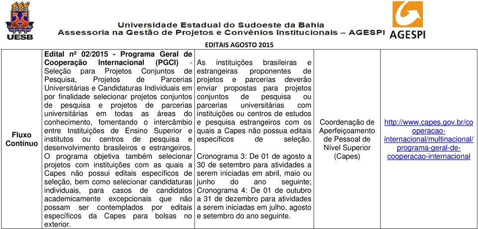 centros de pesquisa e desenvolvimento brasileiros e estrangeiros.