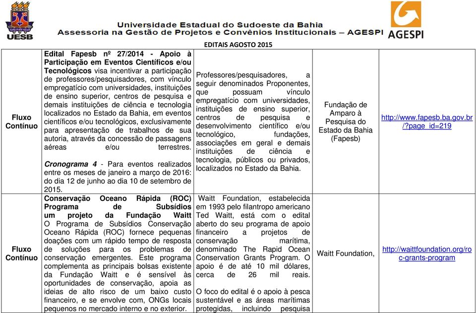 apresentação de trabalhos de sua autoria, através da concessão de passagens aéreas e/ou terrestres.