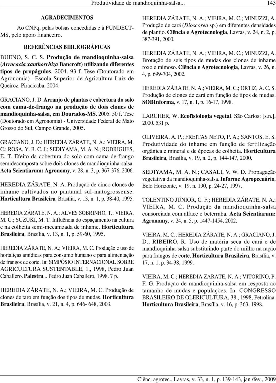 Tese (Doutorado em Agronomia) Escola Superior de Agricultura Luiz de Queiroz, Piracicaba, 2004. GRACIANO, J. D.