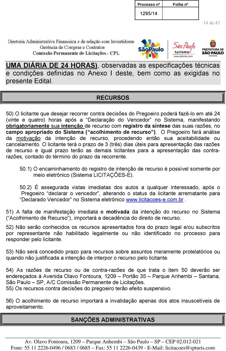 intenção de recurso com registro da síntese das suas razões, no campo apropriado do Sistema ( acolhimento de recurso ).