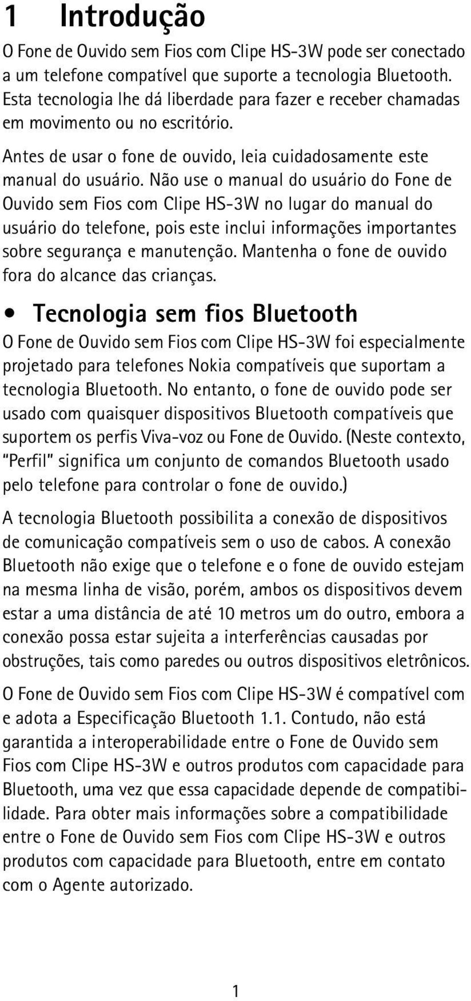 Não use o manual do usuário do Fone de Ouvido sem Fios com Clipe HS-3W no lugar do manual do usuário do telefone, pois este inclui informações importantes sobre segurança e manutenção.