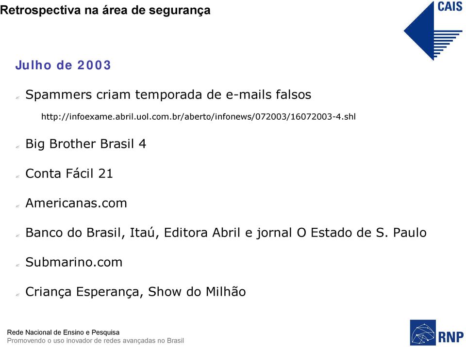 shl Big Brother Brasil 4 Conta Fácil 21 Americanas.