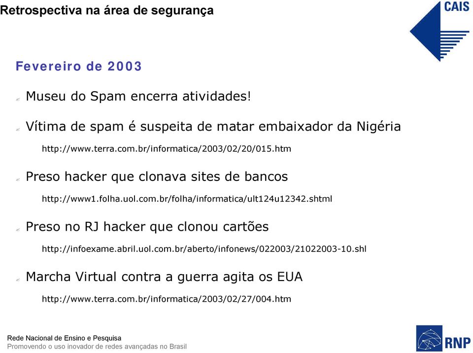 shtml Preso no RJ hacker que clonou cartões http://infoexame.abril.uol.com.br/aberto/infonews/022003/21022003-10.