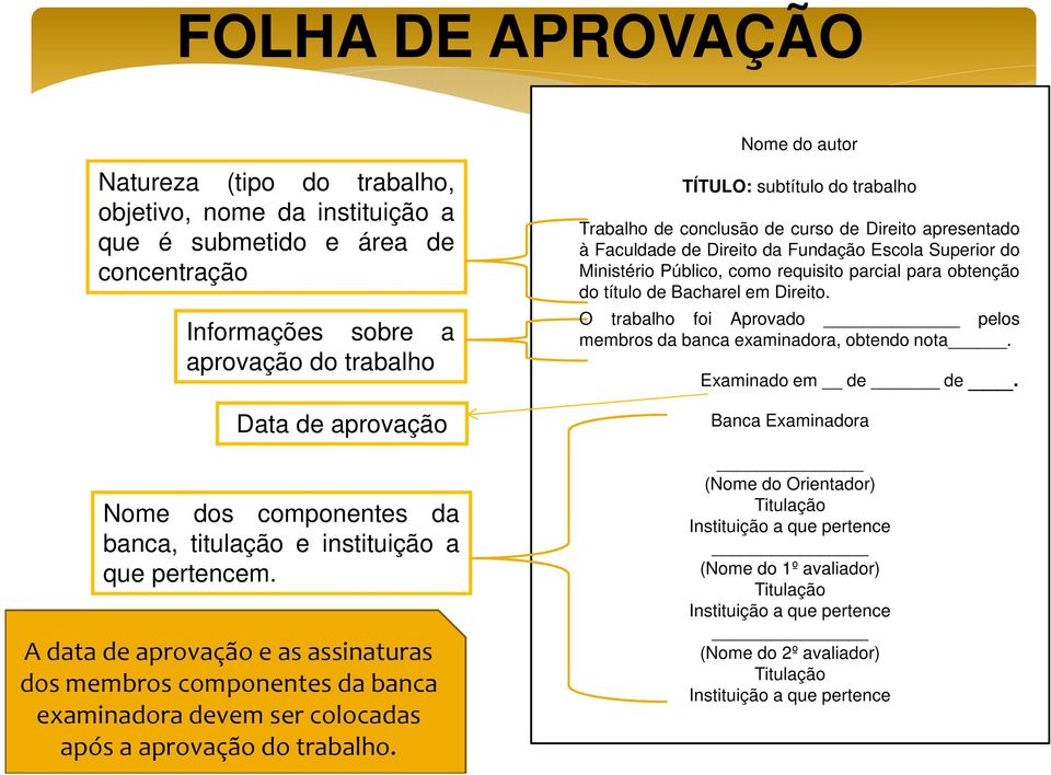 TÍTULO: subtítulo do trabalho Trabalho de conclusão de curso de Direito apresentado à Faculdade de Direito da Fundação Escola Superior do Ministério Público, como requisito parcial para obtenção do