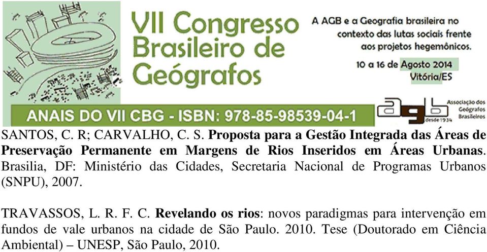 Urbanas. Brasilia, DF: Ministério das Cidades, Secretaria Nacional de Programas Urbanos (SNPU), 2007.