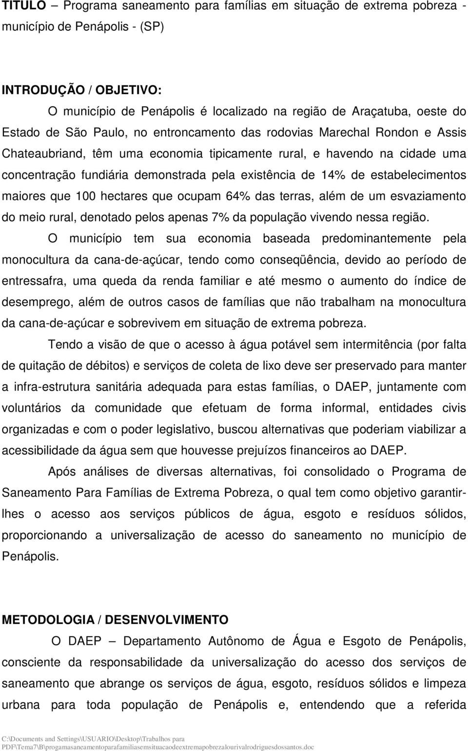 existência de 14% de estabelecimentos maiores que 100 hectares que ocupam 64% das terras, além de um esvaziamento do meio rural, denotado pelos apenas 7% da população vivendo nessa região.