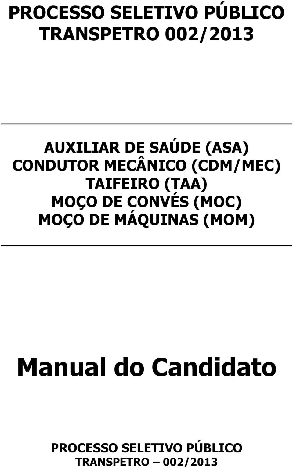 (TAA) MOÇO DE CONVÉS (MOC) MOÇO DE MÁQUINAS (MOM)