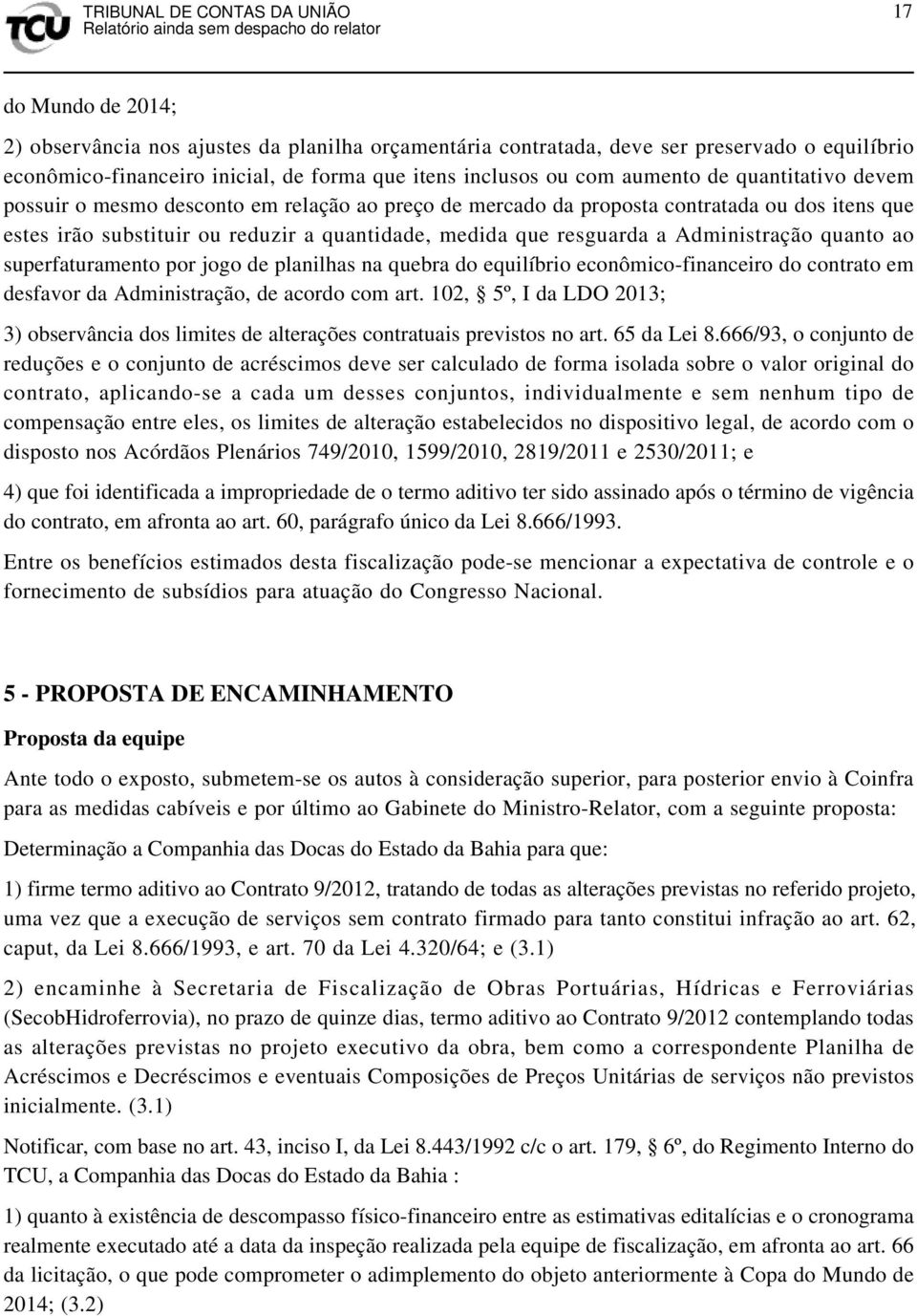 quanto ao superfaturamento por jogo de planilhas na quebra do equilíbrio econômico-financeiro do contrato em desfavor da Administração, de acordo com art.