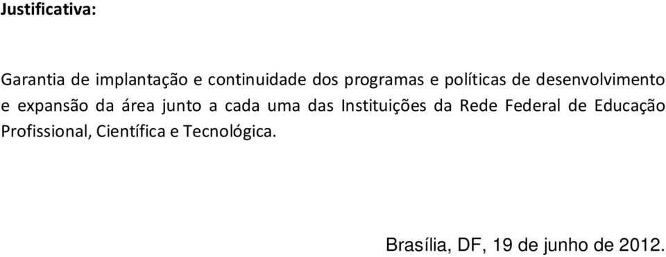 junto a cada uma das Instituições da Rede Federal de Educação