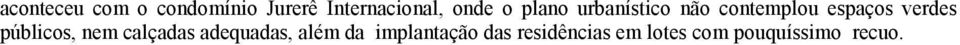 verdes públicos, nem calçadas adequadas, além da