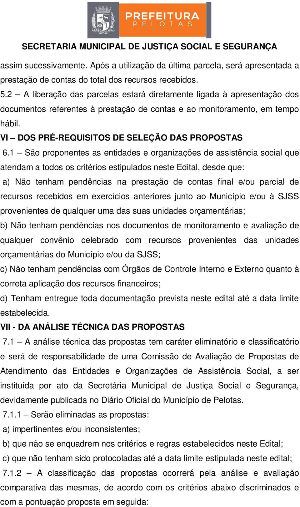 VI DOS PRÉ-REQUISITOS DE SELEÇÃO DAS PROPOSTAS 6.