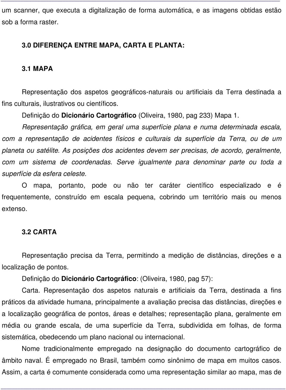 Definição do Dicionário Cartográfico (Oliveira, 1980, pag 233) Mapa 1.
