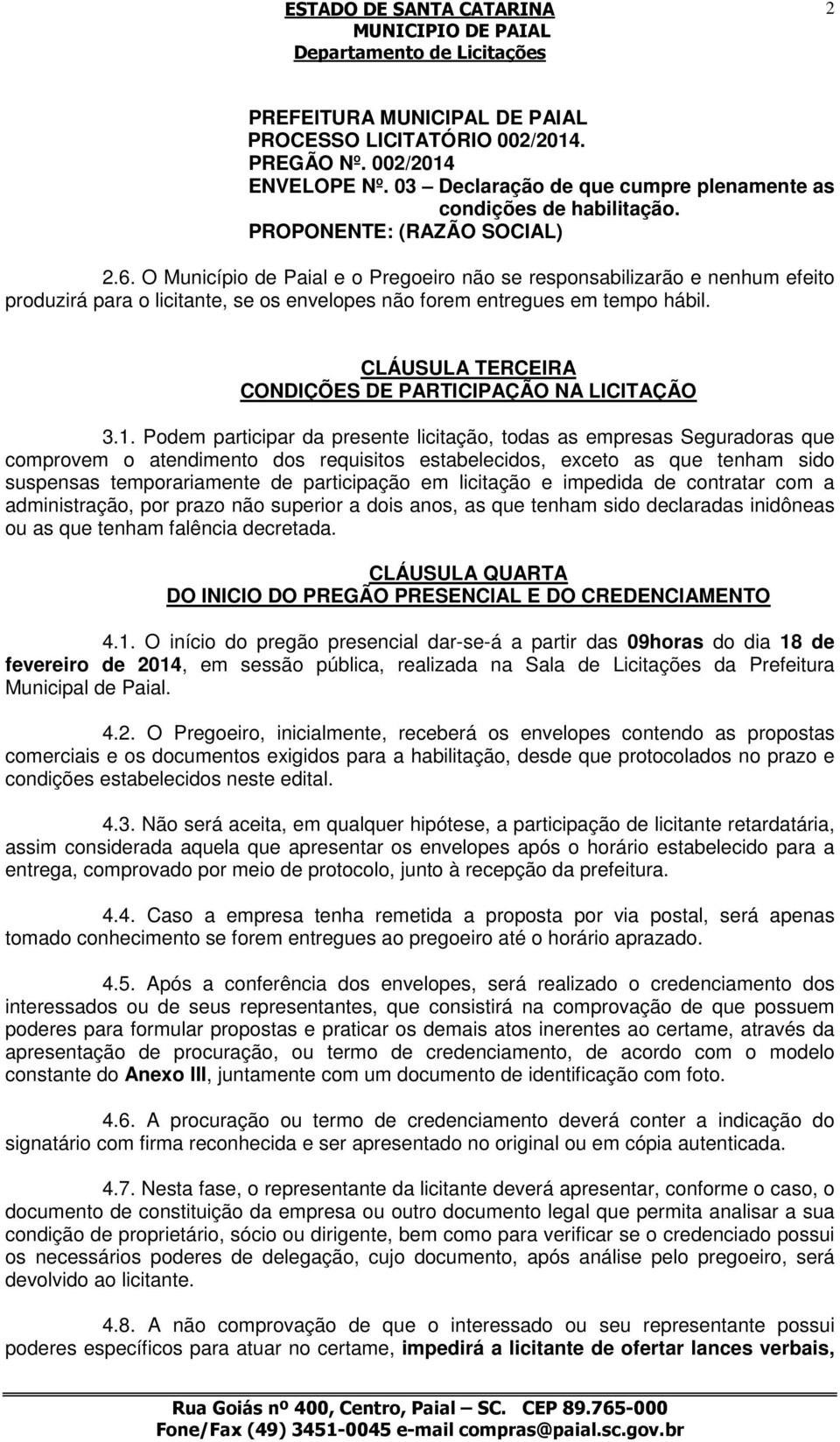 CLÁUSULA TERCEIRA CONDIÇÕES DE PARTICIPAÇÃO NA LICITAÇÃO 3.1.