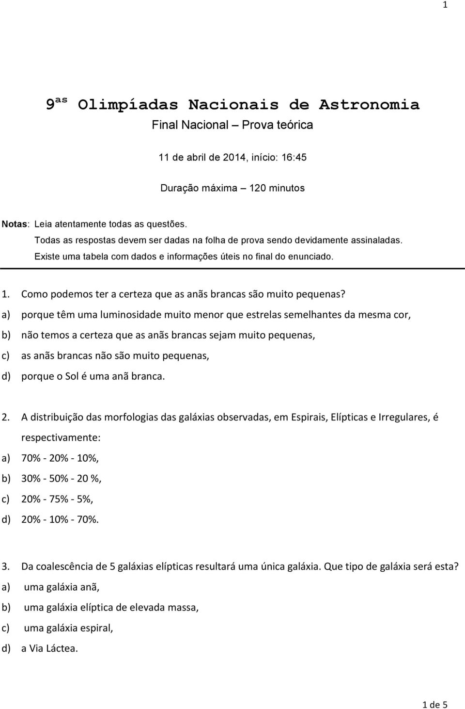 Comopodemosteracertezaqueasanãsbrancassãomuitopequenas?