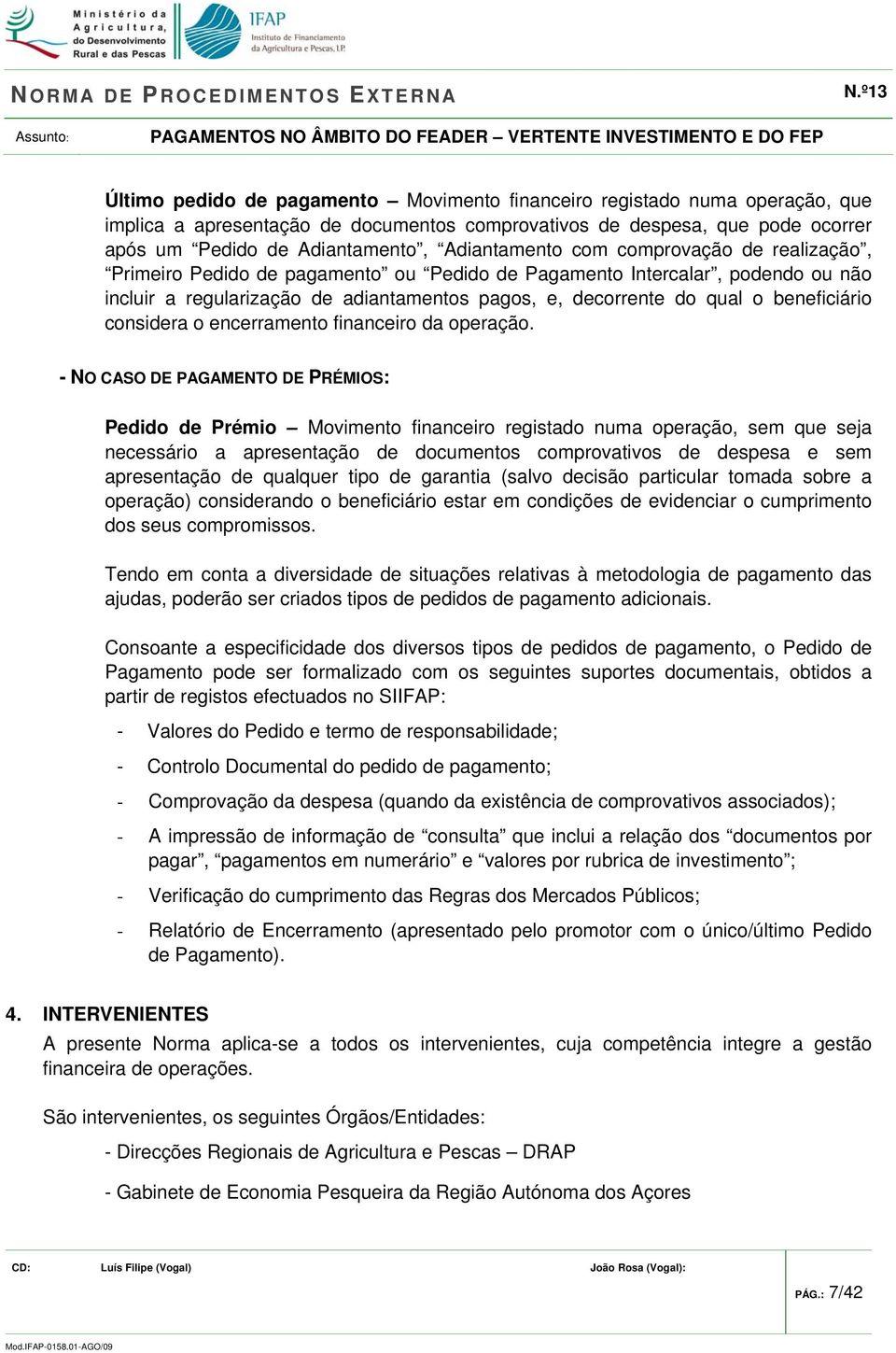 beneficiário considera o encerramento financeiro da operação.