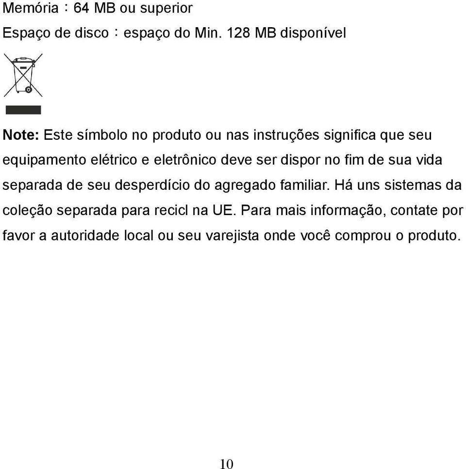 e eletrônico deve ser dispor no fim de sua vida separada de seu desperdício do agregado familiar.