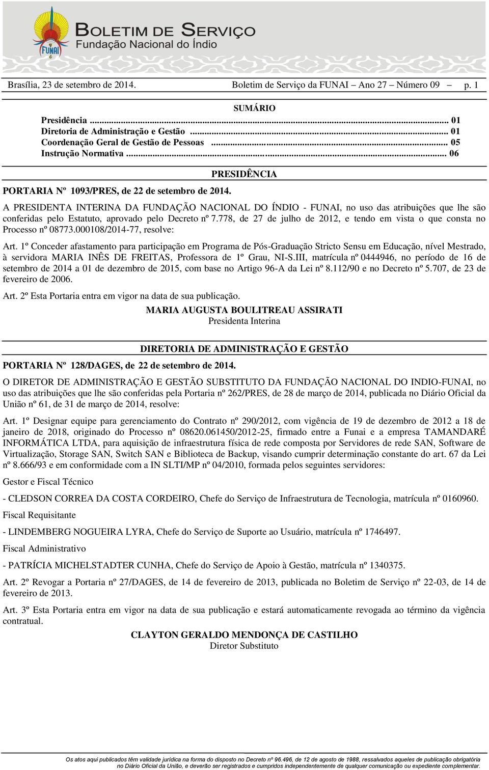 778, de 27 de julho de 2012, e tendo em vista o que consta no Processo nº 08773.000108/2014-77, resolve: Art.