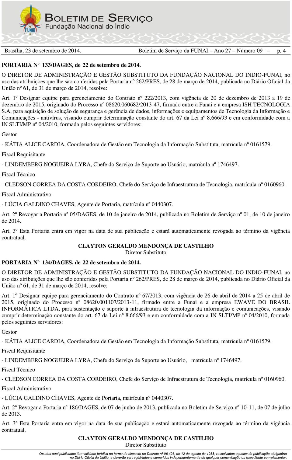 060682/2013-47, firmado entre a Funai e a empresa ISH TECNOLOGIA S.