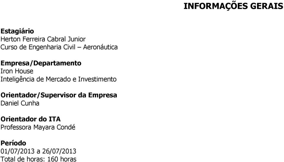 Mercado e Investimento Orientador/Supervisor da Empresa Daniel Cunha