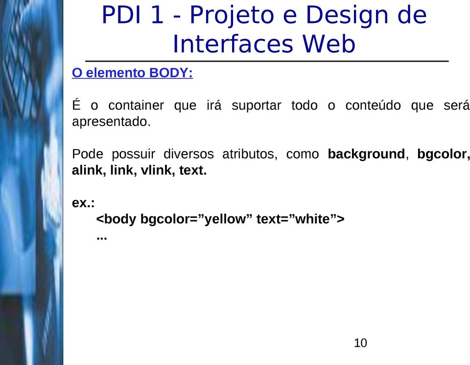 Pode possuir diversos atributos, como background,