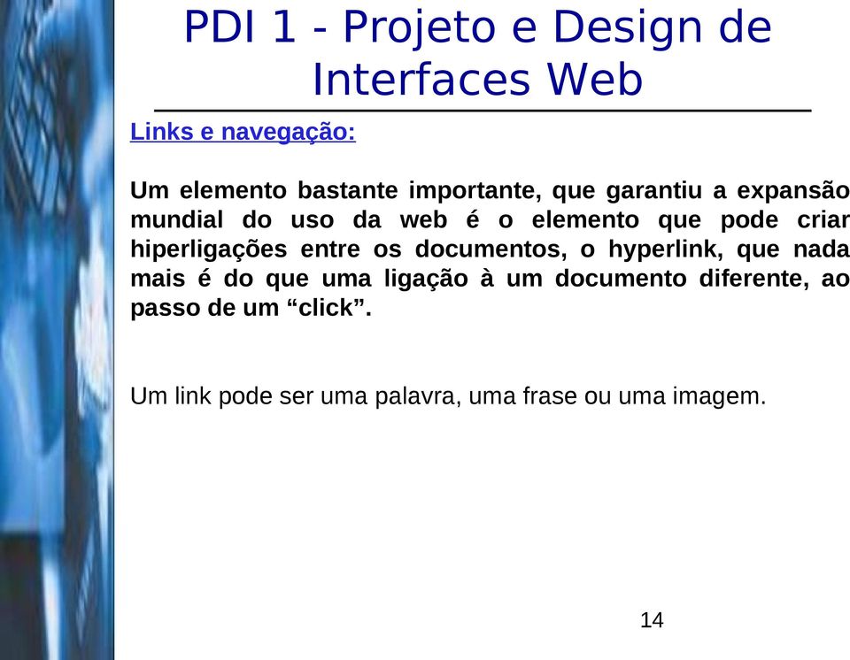 documentos, o hyperlink, que nada mais é do que uma ligação à um documento