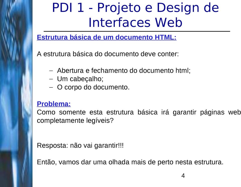 Problema: Como somente esta estrutura básica irá garantir páginas web completamente