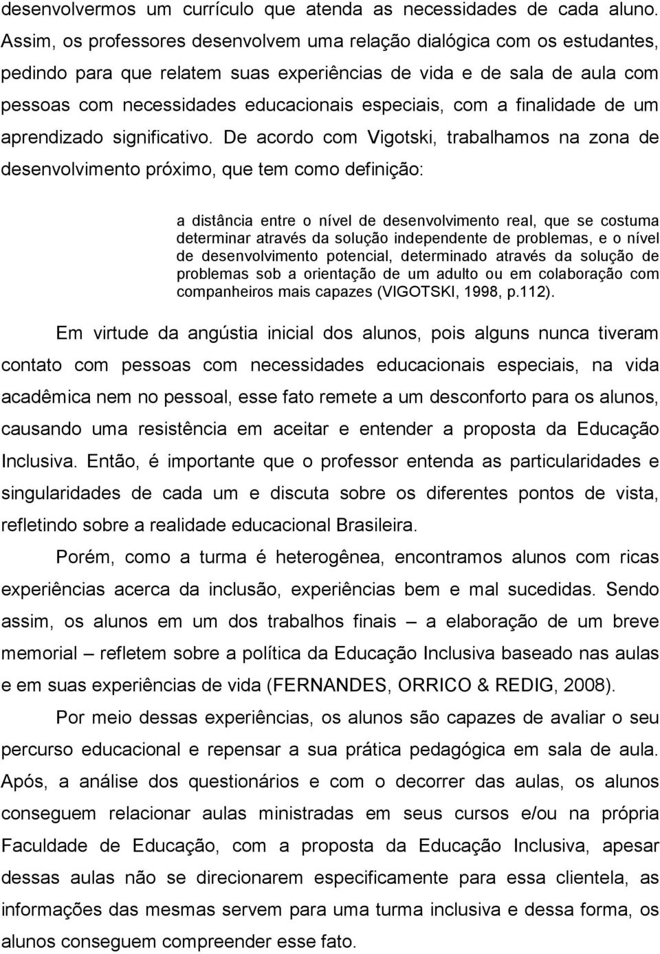 com a finalidade de um aprendizado significativo.